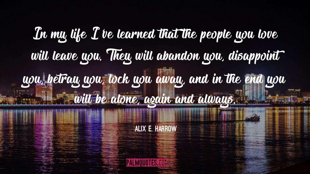 Alix E. Harrow Quotes: In my life I've learned