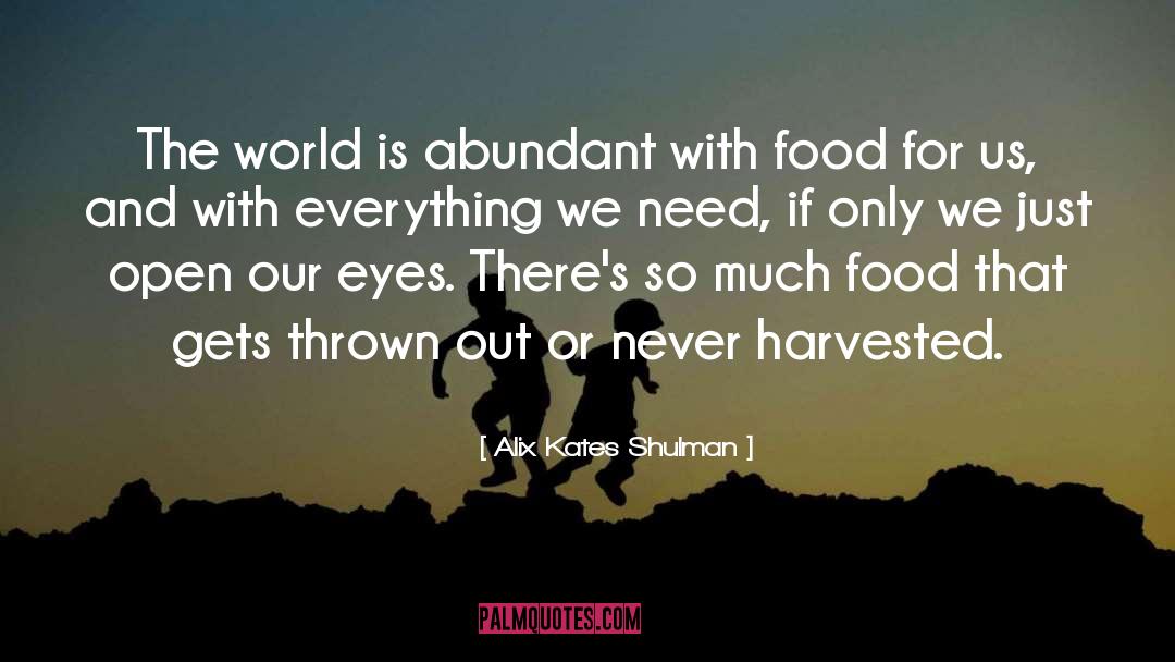 Alix Kates Shulman Quotes: The world is abundant with