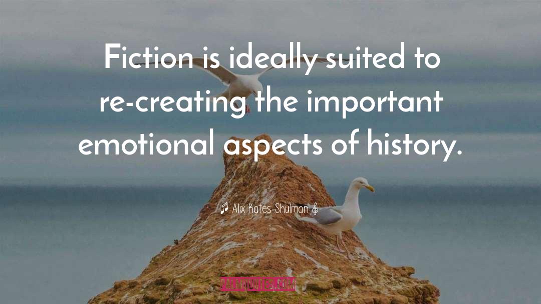 Alix Kates Shulman Quotes: Fiction is ideally suited to