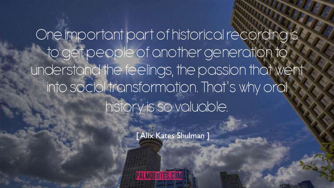 Alix Kates Shulman Quotes: One important part of historical