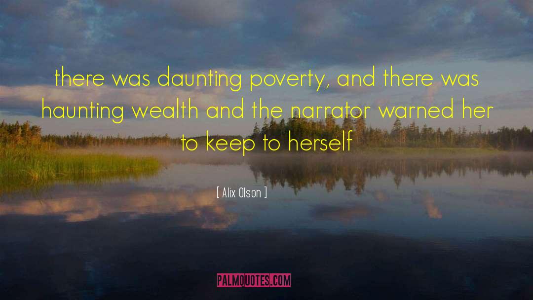 Alix Olson Quotes: there was daunting poverty, and