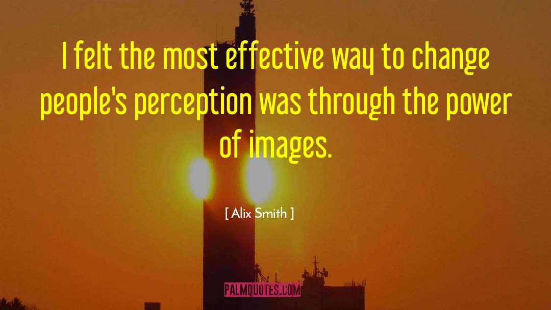 Alix Smith Quotes: I felt the most effective