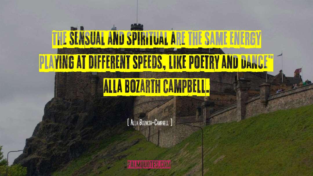 Alla Bozarth-Campbell Quotes: The sensual and spiritual are