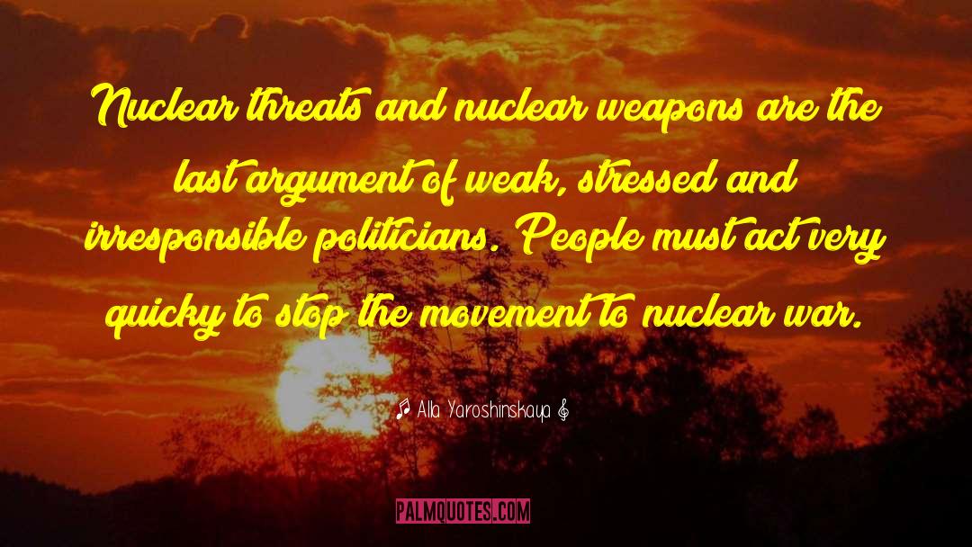 Alla Yaroshinskaya Quotes: Nuclear threats and nuclear weapons