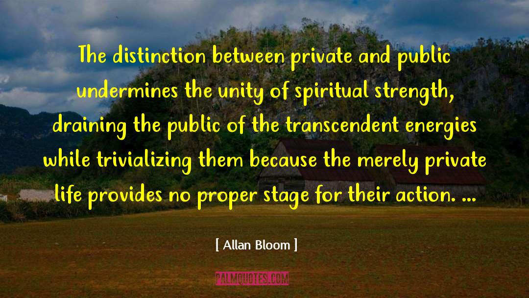 Allan Bloom Quotes: The distinction between private and