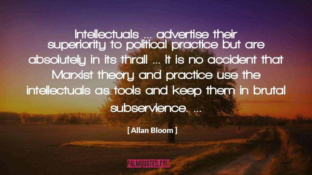 Allan Bloom Quotes: Intellectuals ... advertise their superiority