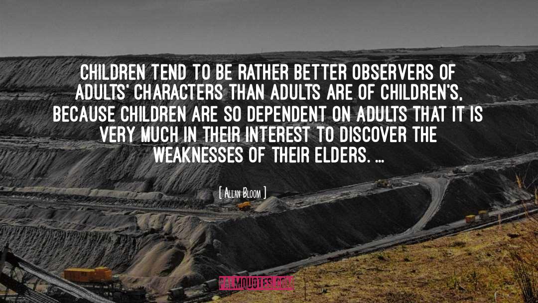 Allan Bloom Quotes: Children tend to be rather