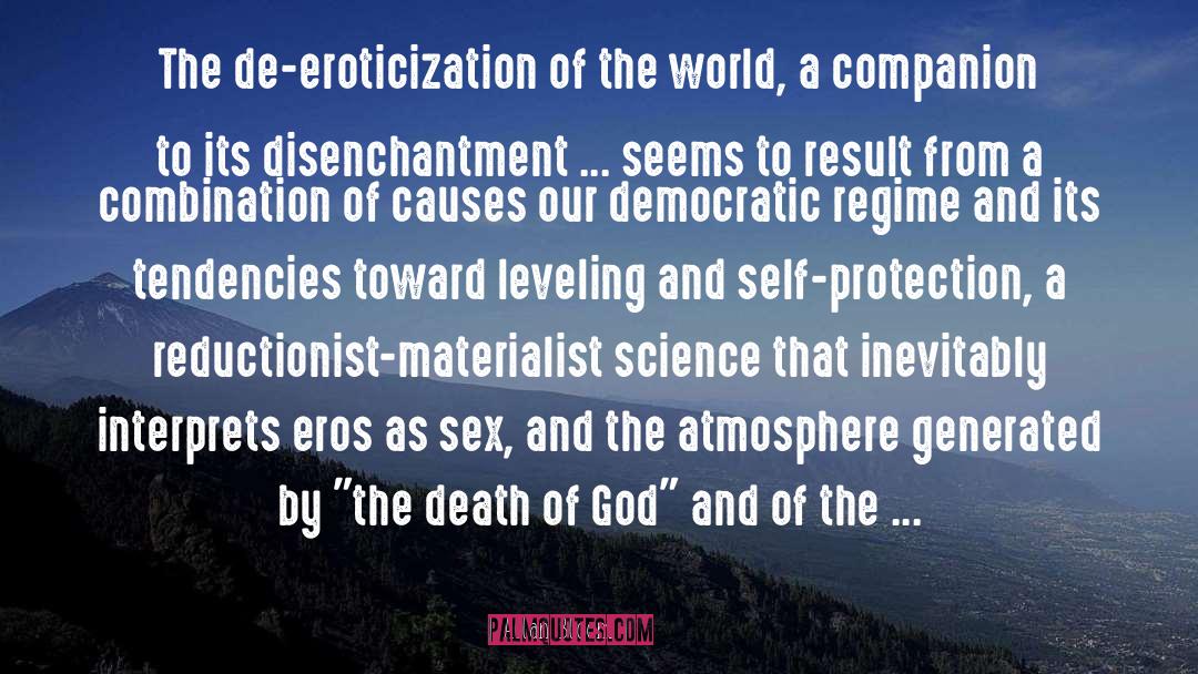 Allan Bloom Quotes: The de-eroticization of the world,