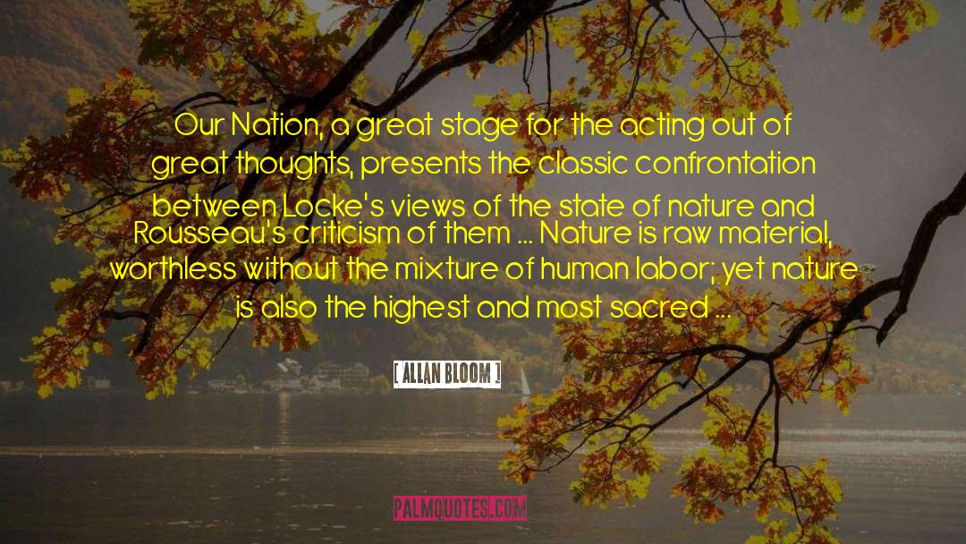 Allan Bloom Quotes: Our Nation, a great stage