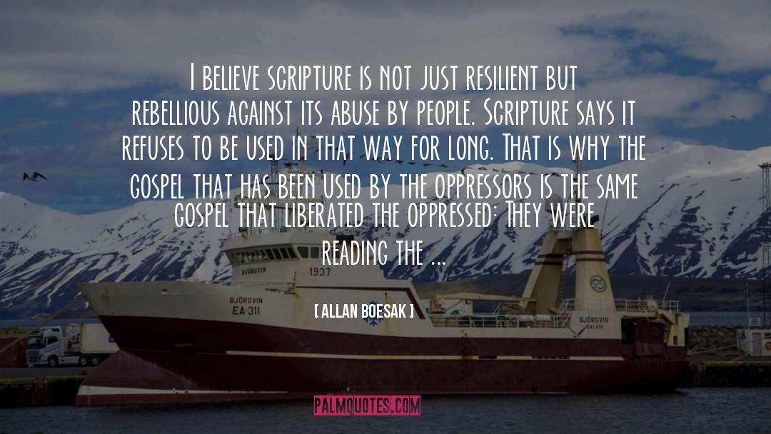 Allan Boesak Quotes: I believe scripture is not