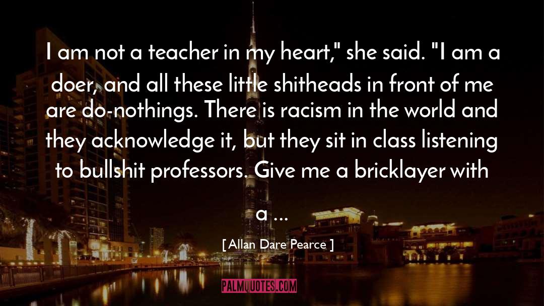 Allan Dare Pearce Quotes: I am not a teacher