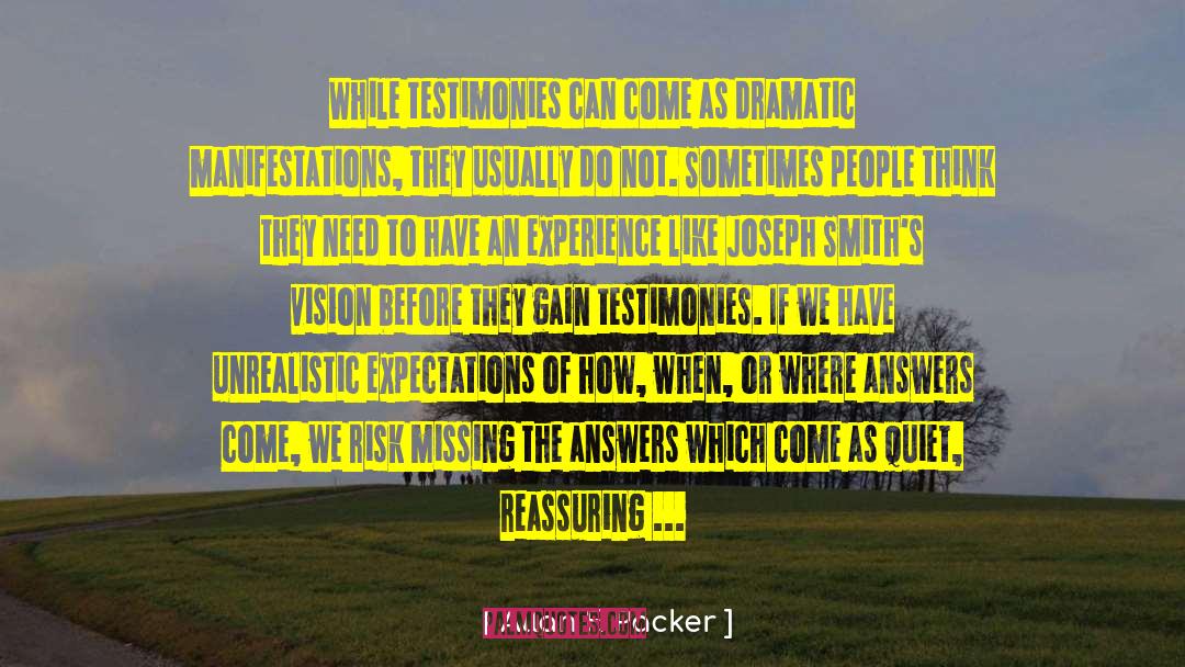 Allan F. Packer Quotes: While testimonies can come as