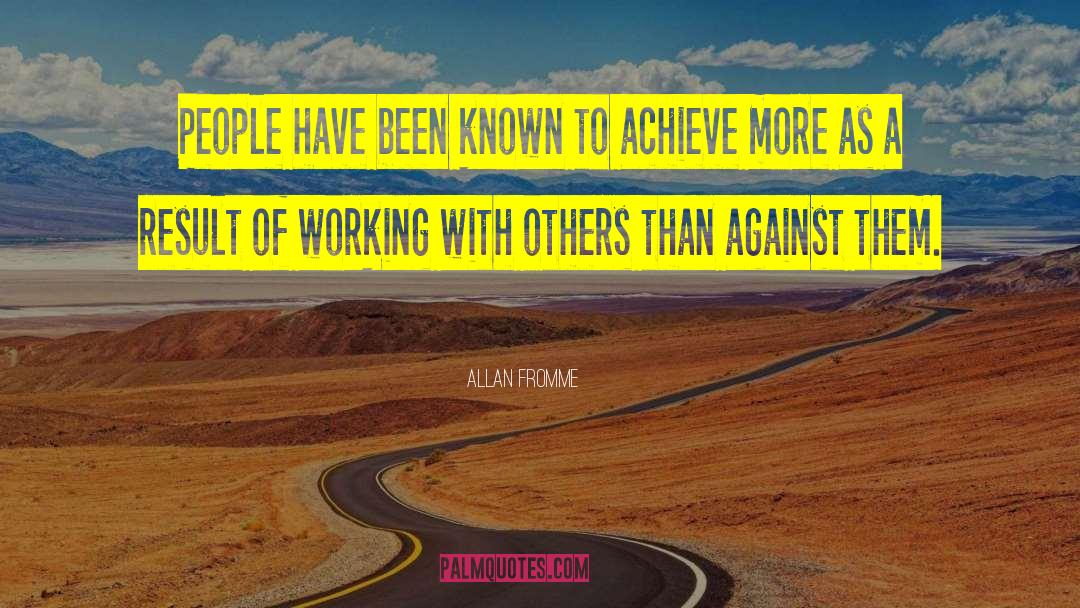 Allan Fromme Quotes: People have been known to