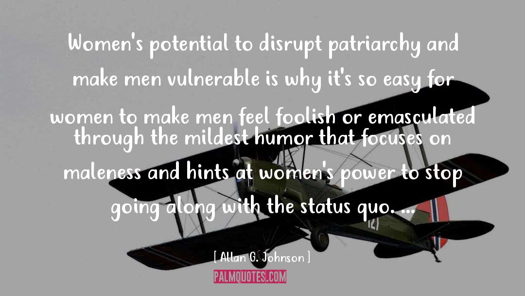 Allan G. Johnson Quotes: Women's potential to disrupt patriarchy