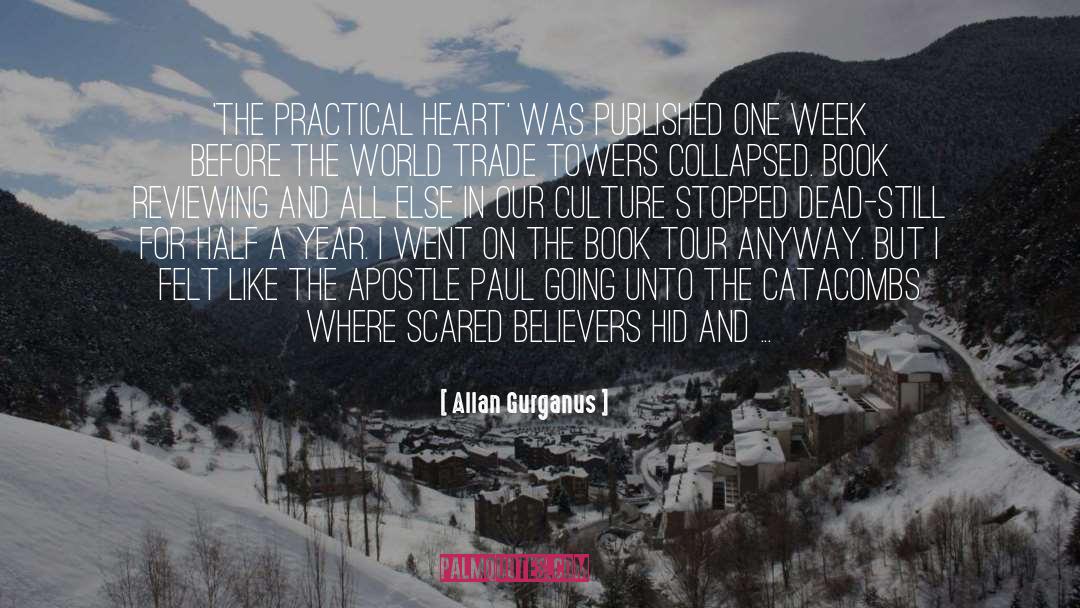 Allan Gurganus Quotes: 'The Practical Heart' was published