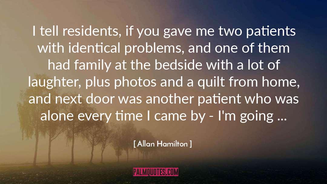 Allan Hamilton Quotes: I tell residents, if you