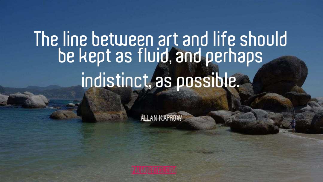 Allan Kaprow Quotes: The line between art and