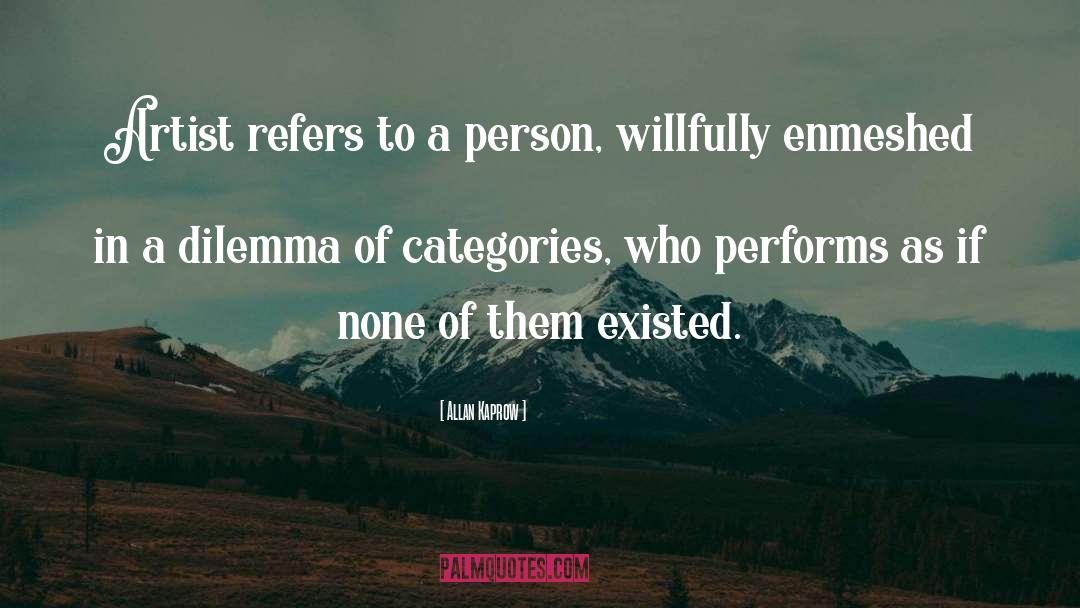 Allan Kaprow Quotes: Artist refers to a person,