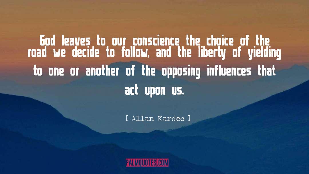 Allan Kardec Quotes: God leaves to our conscience