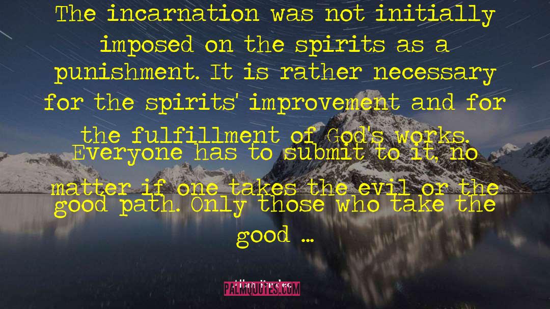 Allan Kardec Quotes: The incarnation was not initially