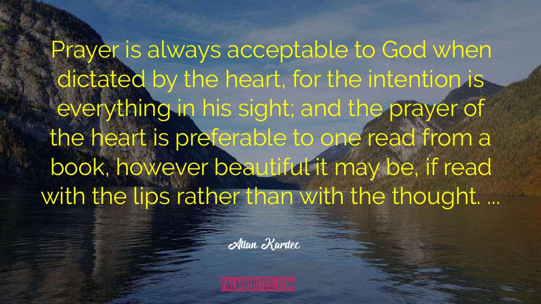 Allan Kardec Quotes: Prayer is always acceptable to