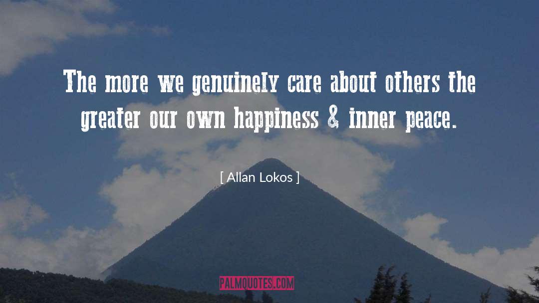 Allan Lokos Quotes: The more we genuinely care