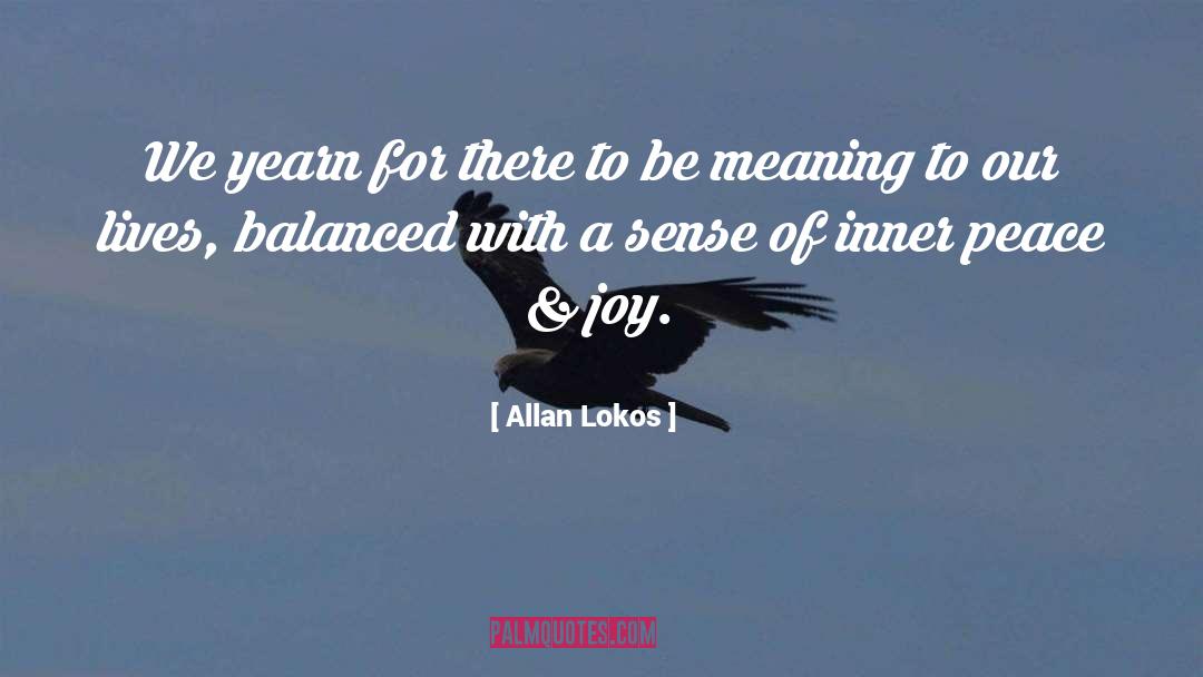 Allan Lokos Quotes: We yearn for there to