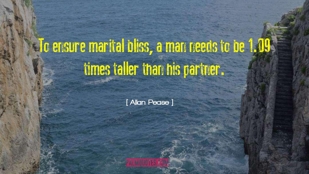 Allan Pease Quotes: To ensure marital bliss, a