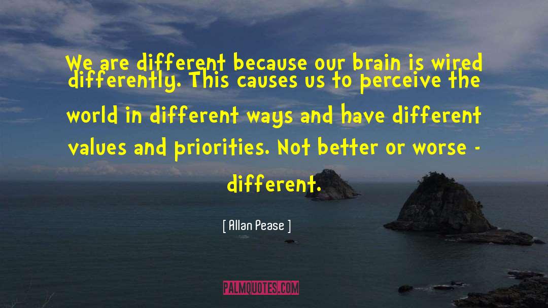 Allan Pease Quotes: We are different because our