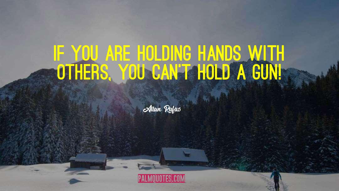 Allan Rufus Quotes: If you are holding hands