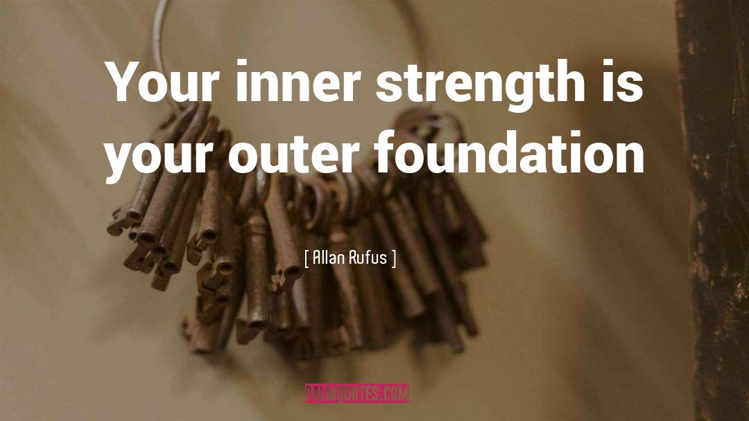 Allan Rufus Quotes: Your inner strength is your