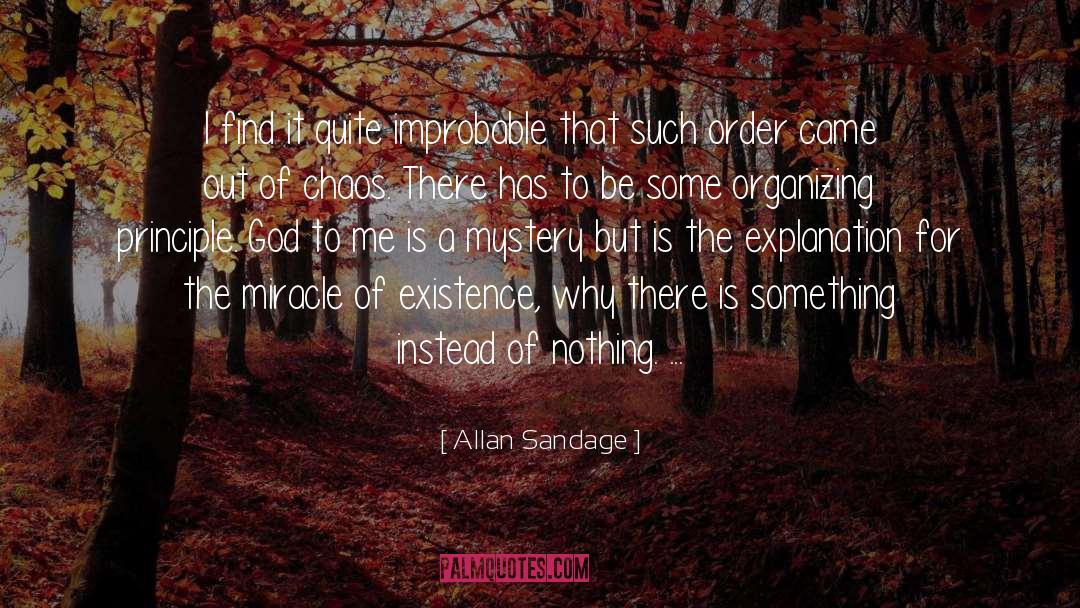 Allan Sandage Quotes: I find it quite improbable