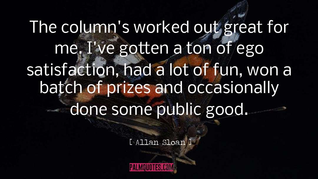 Allan Sloan Quotes: The column's worked out great
