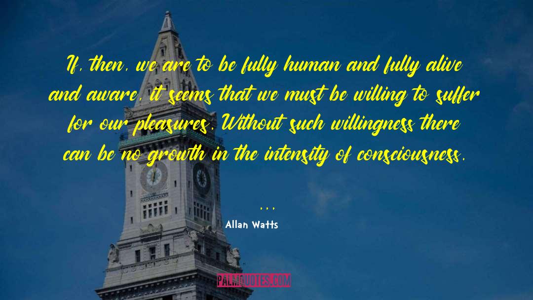 Allan Watts Quotes: If, then, we are to