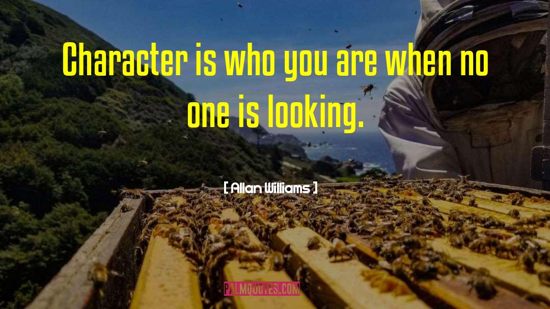 Allan Williams Quotes: Character is who you are