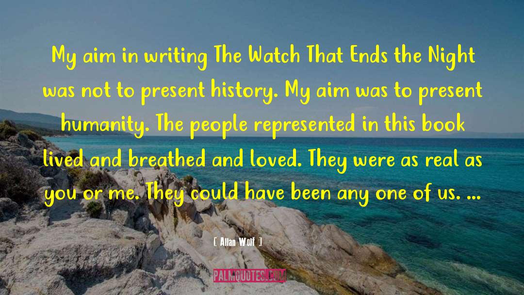 Allan Wolf Quotes: My aim in writing The