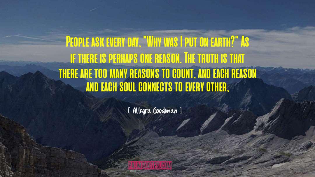 Allegra Goodman Quotes: People ask every day, 