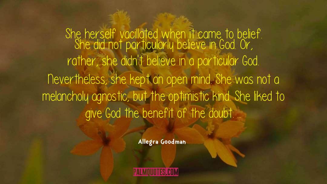 Allegra Goodman Quotes: She herself vacillated when it