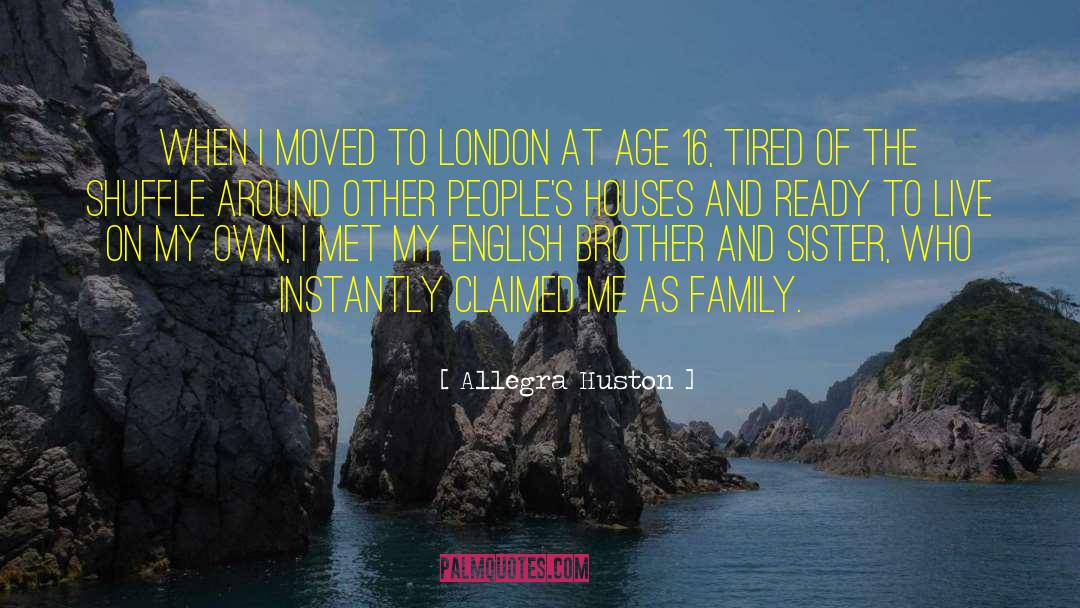 Allegra Huston Quotes: When I moved to London