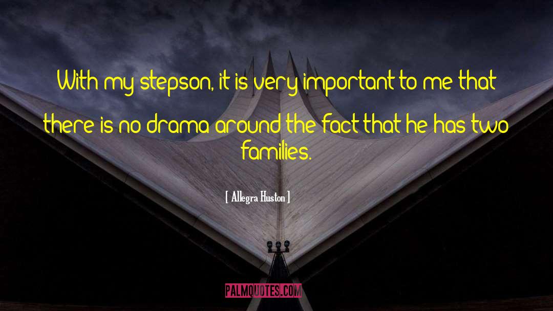 Allegra Huston Quotes: With my stepson, it is