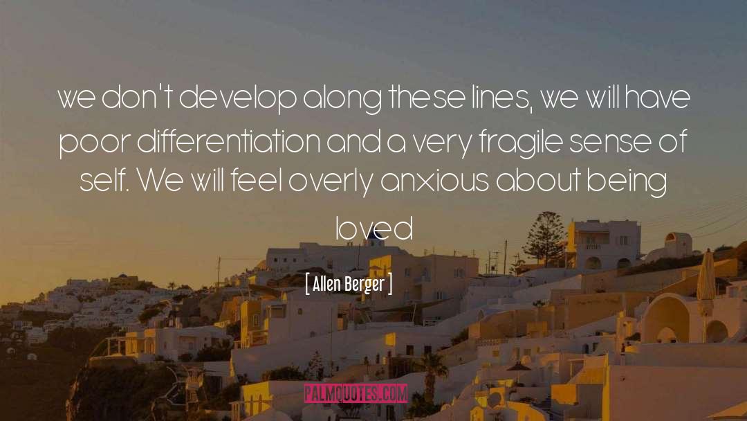 Allen Berger Quotes: we don't develop along these