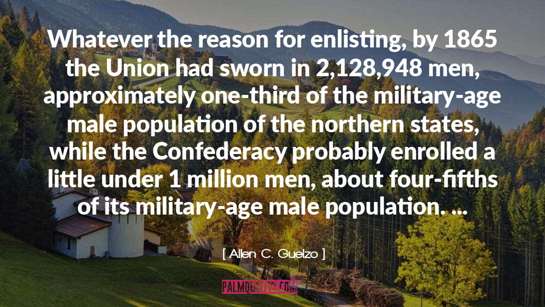 Allen C. Guelzo Quotes: Whatever the reason for enlisting,
