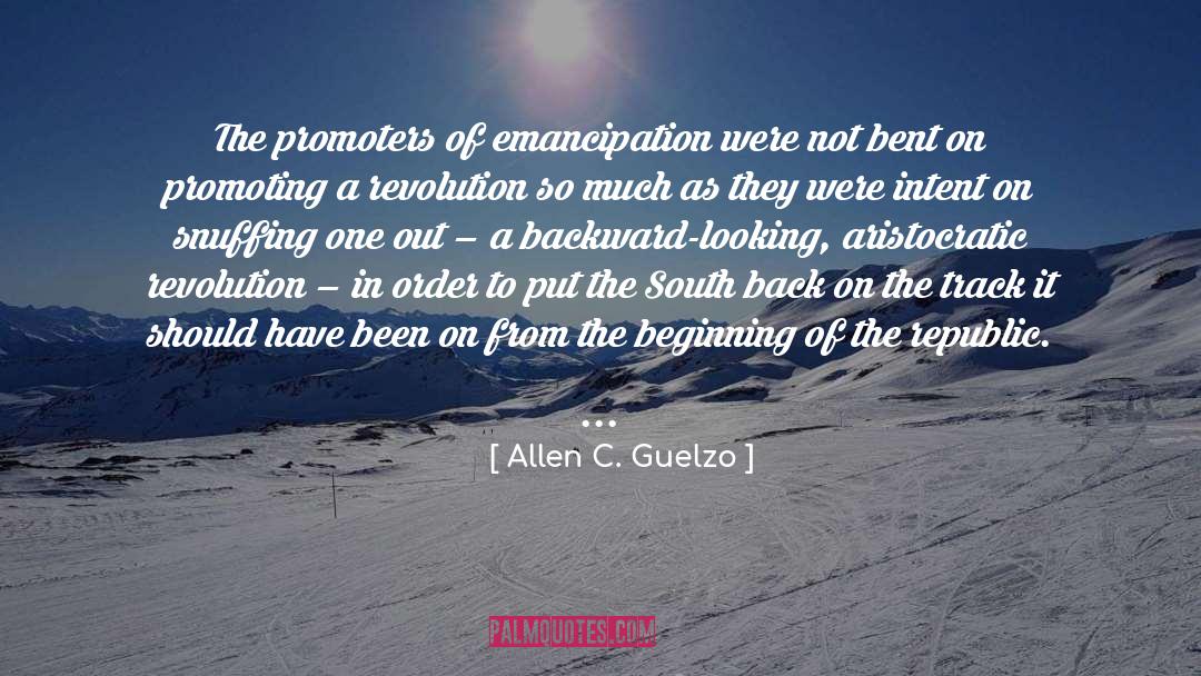 Allen C. Guelzo Quotes: The promoters of emancipation were