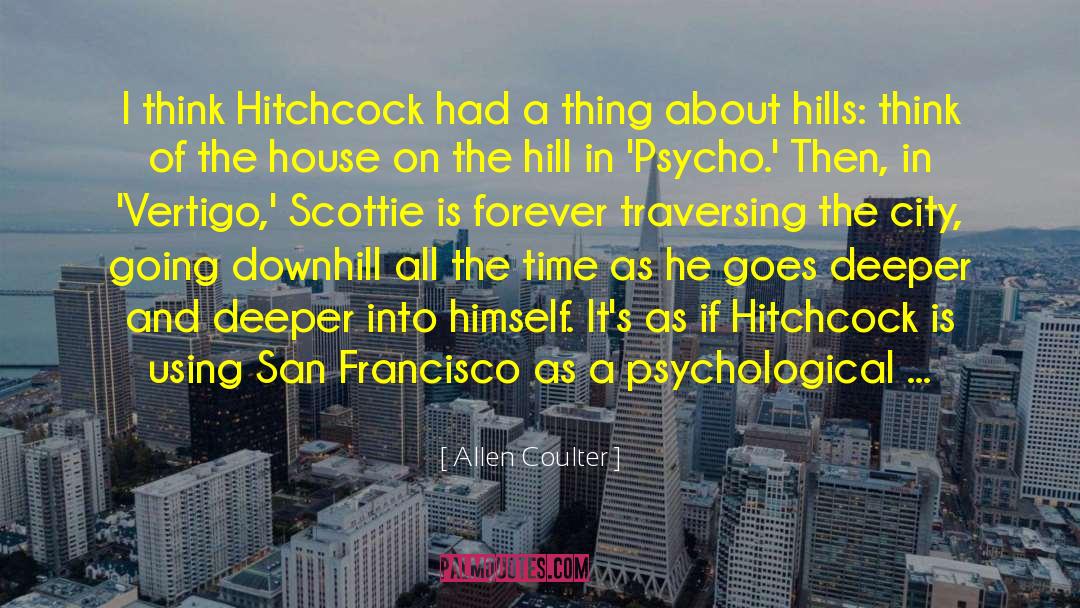 Allen Coulter Quotes: I think Hitchcock had a