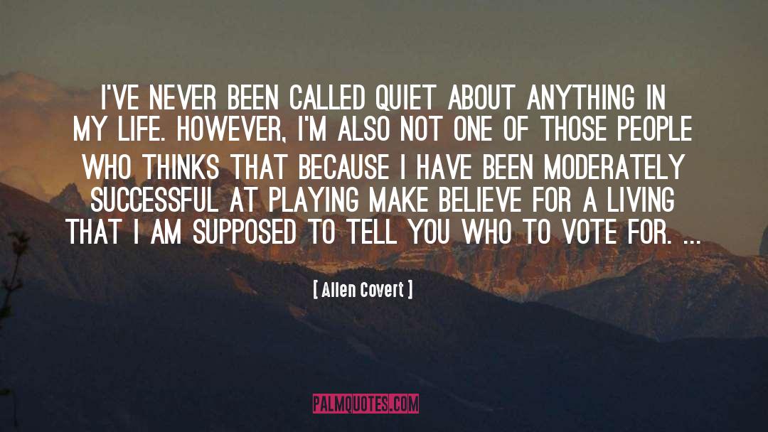 Allen Covert Quotes: I've never been called quiet