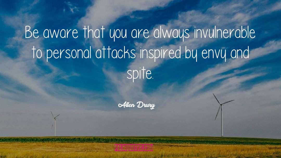 Allen Drury Quotes: Be aware that you are