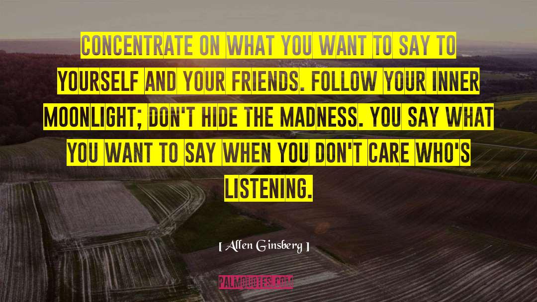 Allen Ginsberg Quotes: Concentrate on what you want