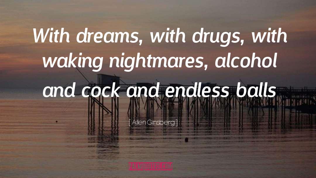 Allen Ginsberg Quotes: With dreams, with drugs, with