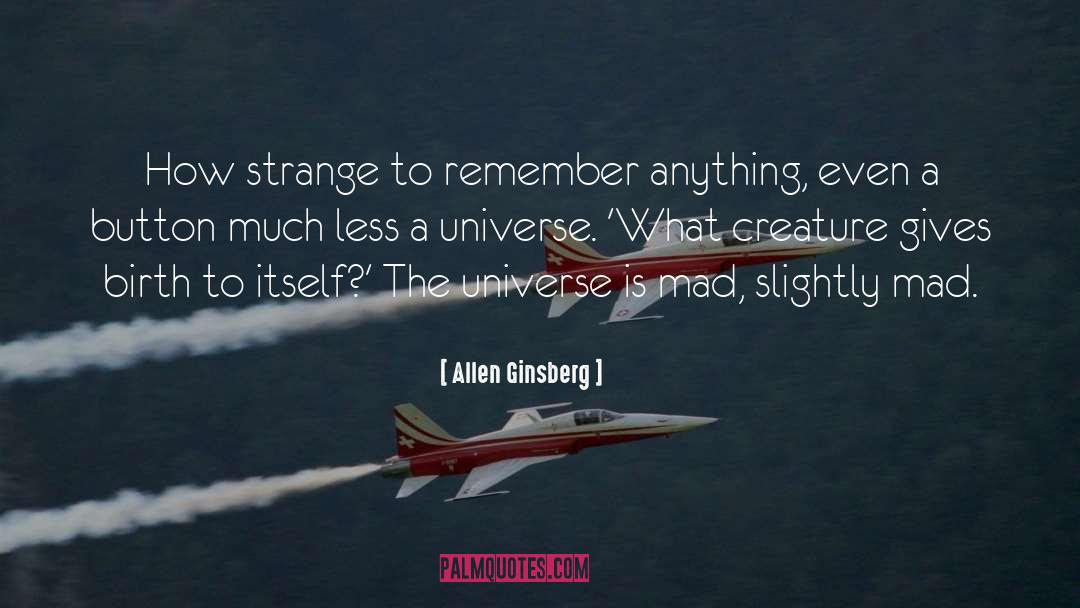 Allen Ginsberg Quotes: How strange to remember anything,