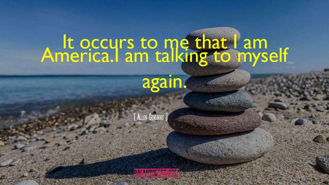 Allen Ginsberg Quotes: It occurs to me that